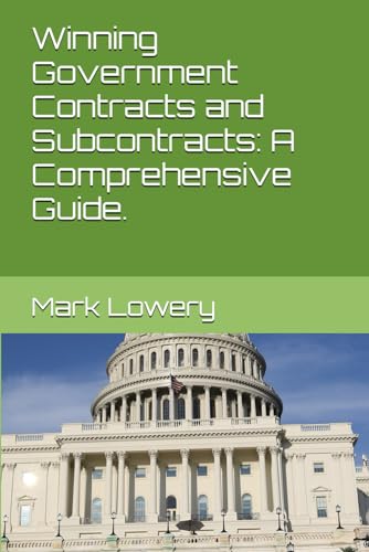 Winning Government Contracts and Subcontracts: A Comprehensive Guide, von Independently published